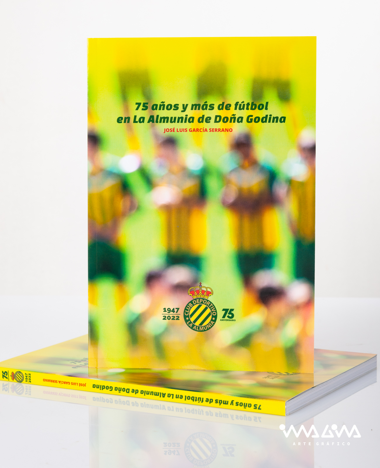 Libro 75 años y más de fútbol en La Almunia de Doña Godina - José Luis García Serrano - Imagina Arte Gráfico